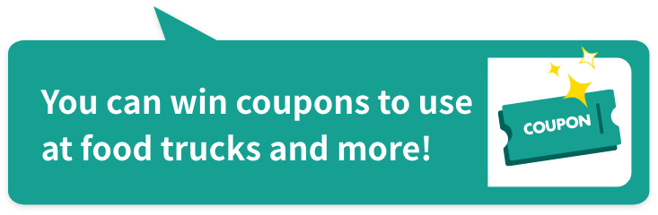 You can win coupons to use at food trucks and more!